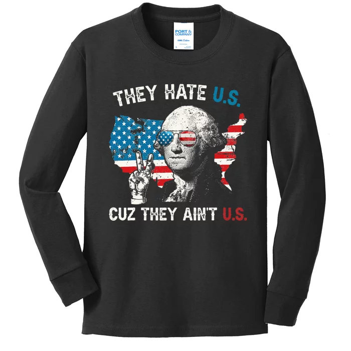 They Hate US Cuz They Aint US George Washington 4th Of July Kids Long Sleeve Shirt