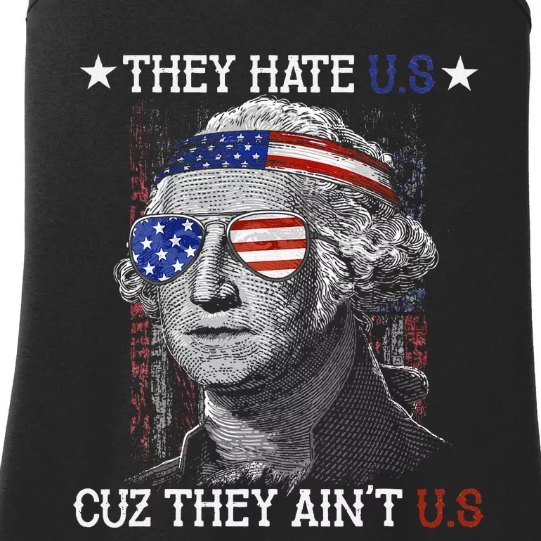 They Hate US Cuz They Aint US 4th Of July George Washington Ladies Essential Tank