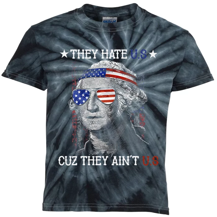 They Hate US Cuz They Aint US 4th Of July George Washington Kids Tie-Dye T-Shirt