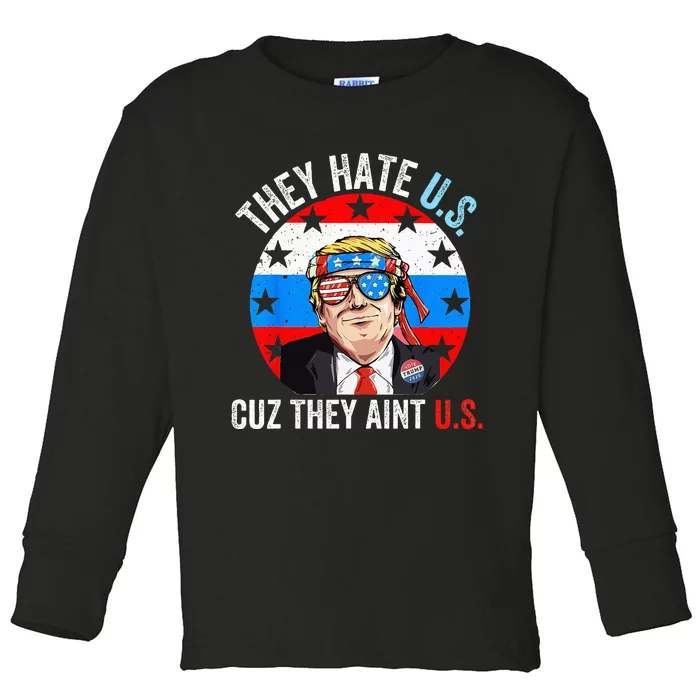 They Hate Us Cuz They Ain't Us Funny 4th of July USA Toddler Long Sleeve Shirt