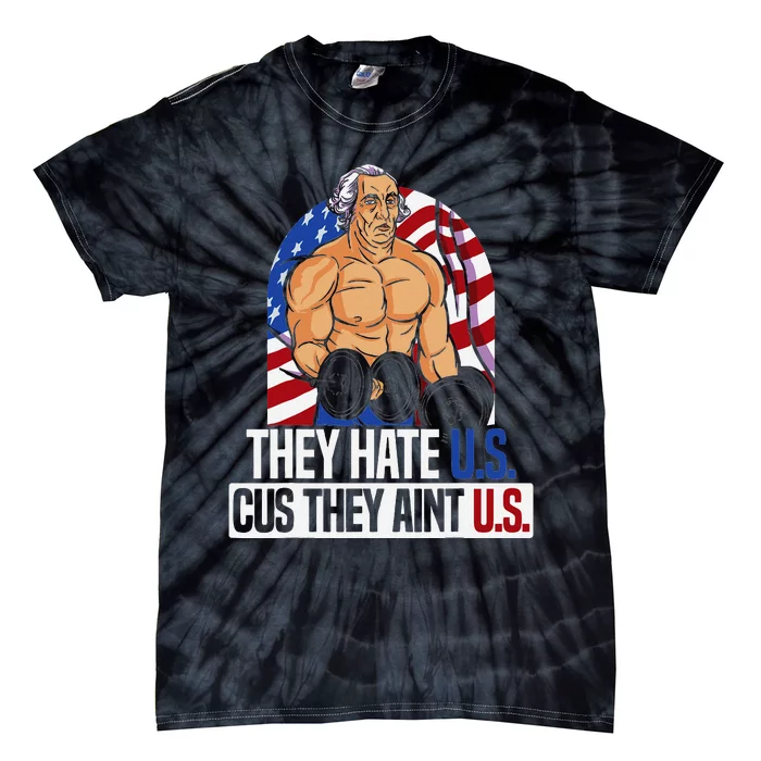 They Hate Us Cuz They AinT Us America Usa Flag Tie-Dye T-Shirt