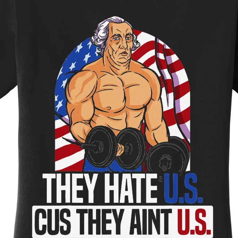 They Hate Us Cuz They AinT Us America Usa Flag Women's T-Shirt