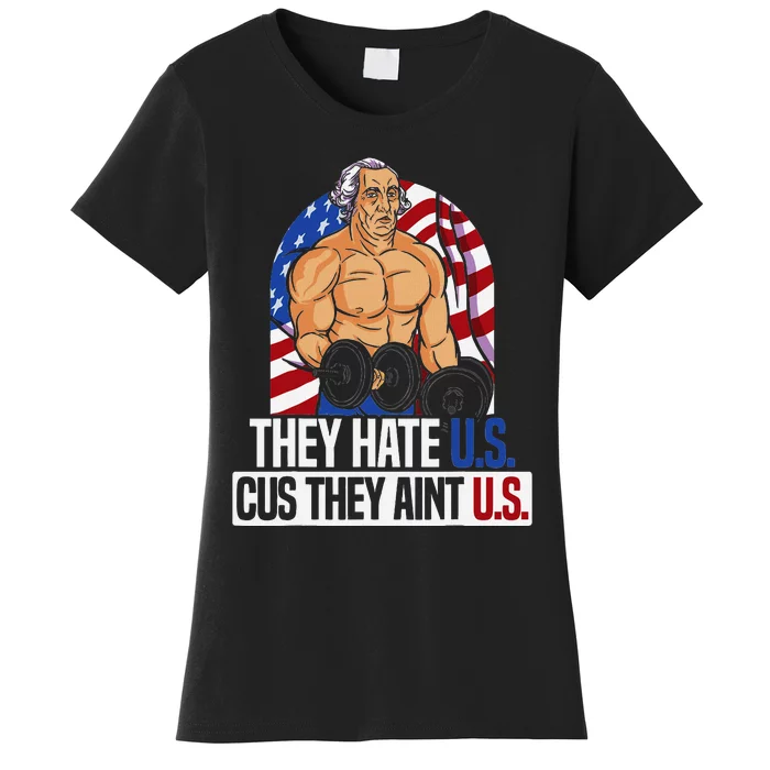 They Hate Us Cuz They AinT Us America Usa Flag Women's T-Shirt