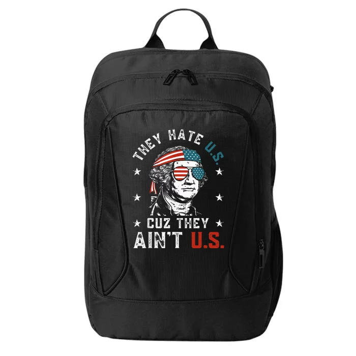 They Hate Us Cuz They AinT Us Funny 4th Of July City Backpack