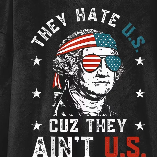 They Hate Us Cuz They AinT Us Funny 4th Of July Hooded Wearable Blanket