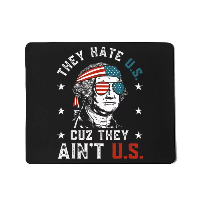 They Hate Us Cuz They AinT Us Funny 4th Of July Mousepad