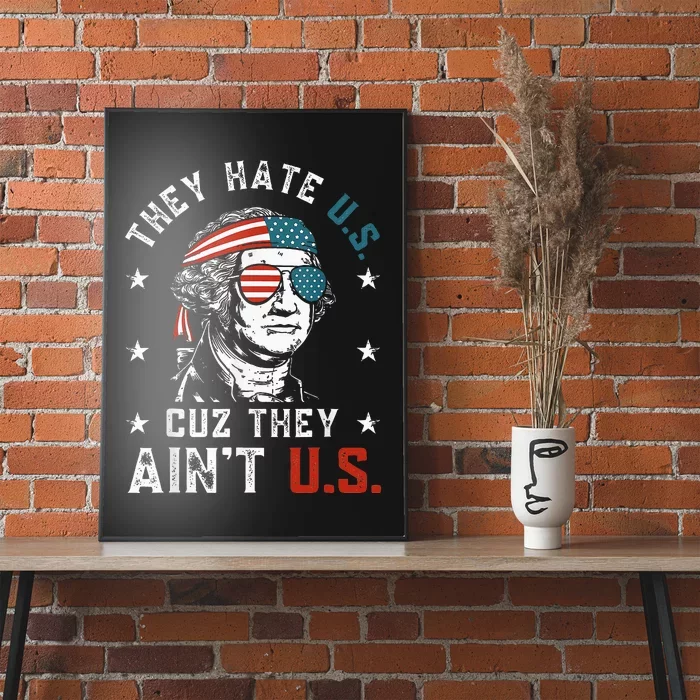 They Hate Us Cuz They AinT Us Funny 4th Of July Poster