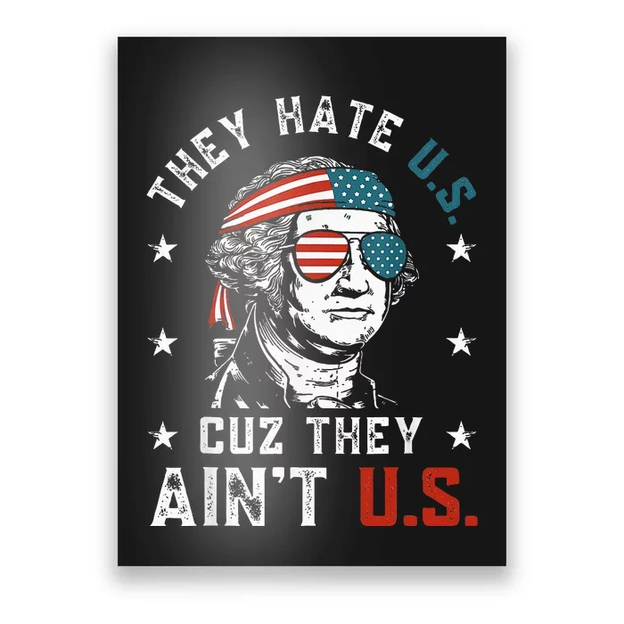 They Hate Us Cuz They AinT Us Funny 4th Of July Poster