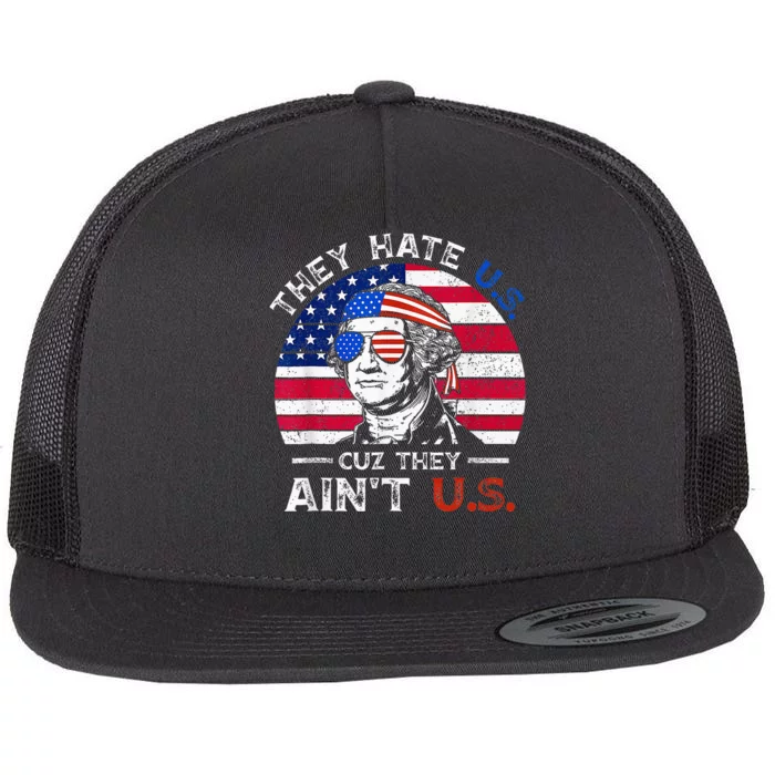 They Hate Us Cuz They AinT Us Funny 4th Of July Flat Bill Trucker Hat