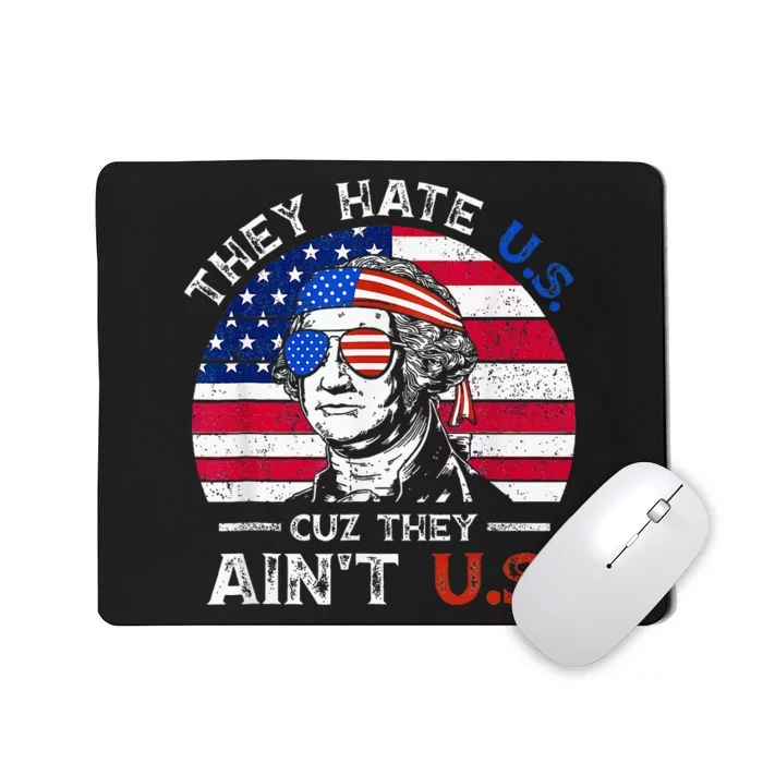 They Hate Us Cuz They AinT Us Funny 4th Of July Mousepad