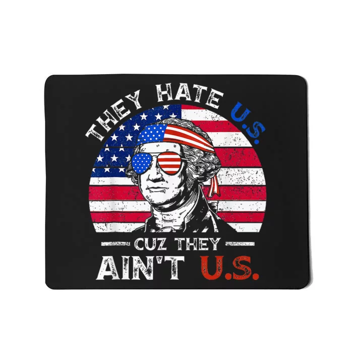 They Hate Us Cuz They AinT Us Funny 4th Of July Mousepad