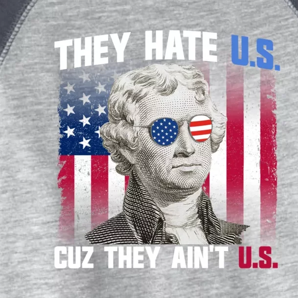 They Hate Us Cuz They AinT Us Thomas Jefferson 4th Of July Gift Toddler Fine Jersey T-Shirt