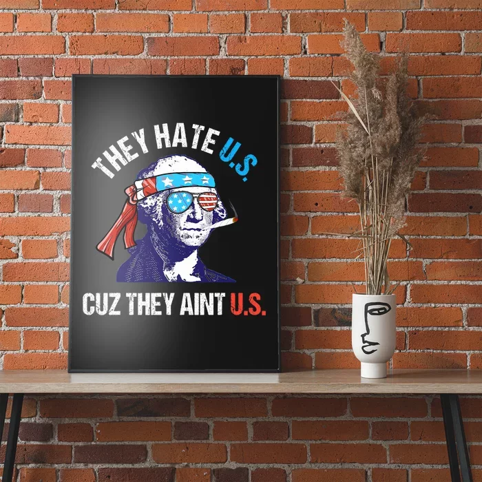 They Hate Us Cuz They AinT Us Funny 4th Of July Poster