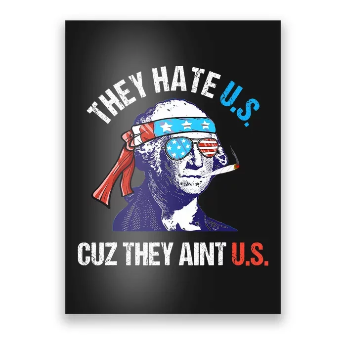 They Hate Us Cuz They AinT Us Funny 4th Of July Poster