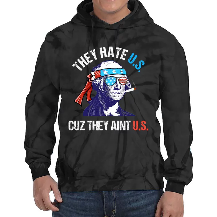 They Hate Us Cuz They AinT Us Funny 4th Of July Tie Dye Hoodie