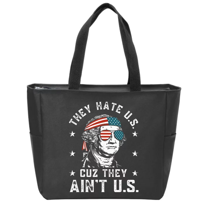 They Hate Us Cuz They AinT Us Funny 4th Of July Zip Tote Bag