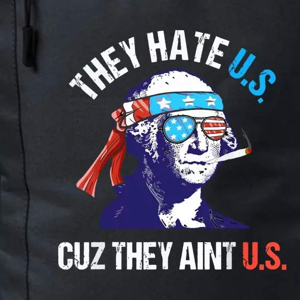 They Hate Us Cuz They Ain't Us Funny 4th Of July Daily Commute Backpack