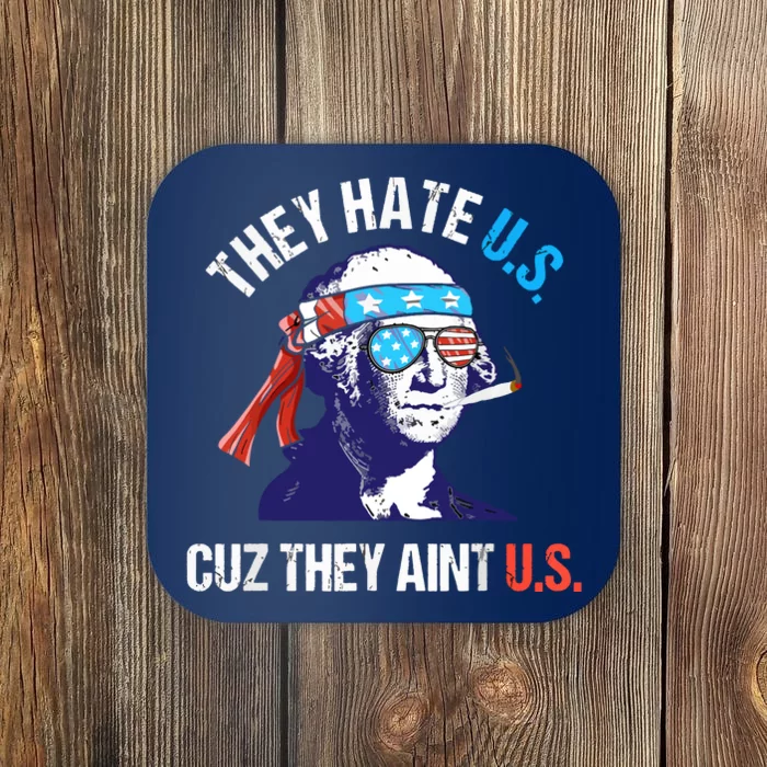 They Hate Us Cuz They Ain't Us Funny 4th Of July Coaster