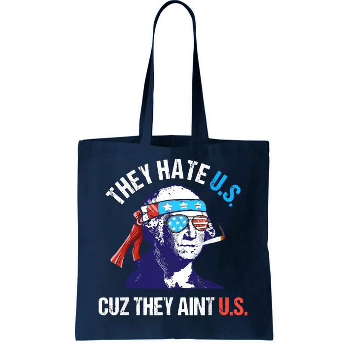 They Hate Us Cuz They Ain't Us Funny 4th Of July Tote Bag