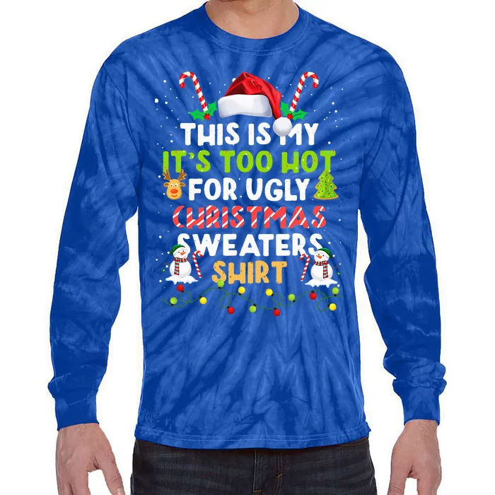 Too Hot Ugly Christmas Sweaters Funny Xmas Family Tie-Dye Long Sleeve Shirt