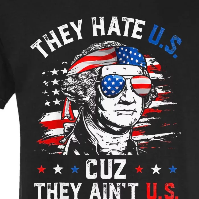 They Hate Us Cuz They AinT Us Usa American Flag Garment-Dyed Heavyweight T-Shirt