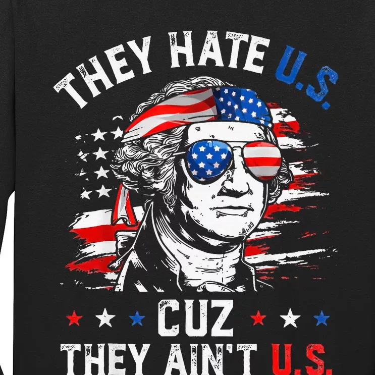 They Hate Us Cuz They AinT Us Usa American Flag Long Sleeve Shirt