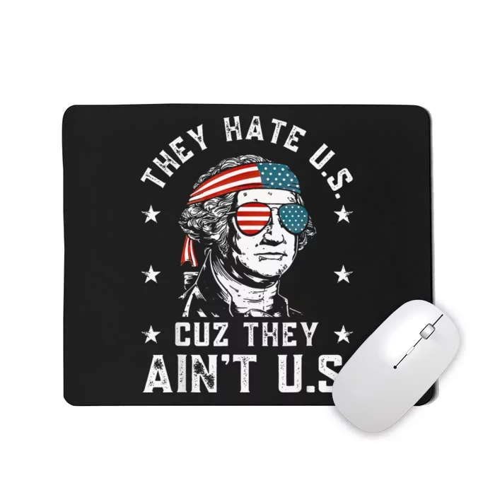 They Hate Us Cuz They AinT Us Usa American Flag Mousepad