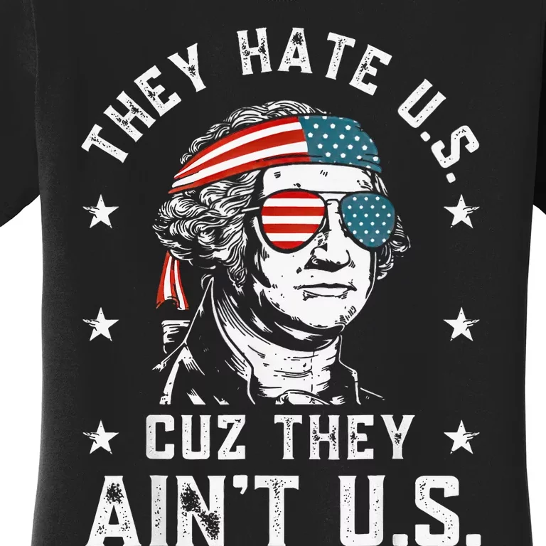 They Hate Us Cuz They AinT Us Usa American Flag Women's T-Shirt