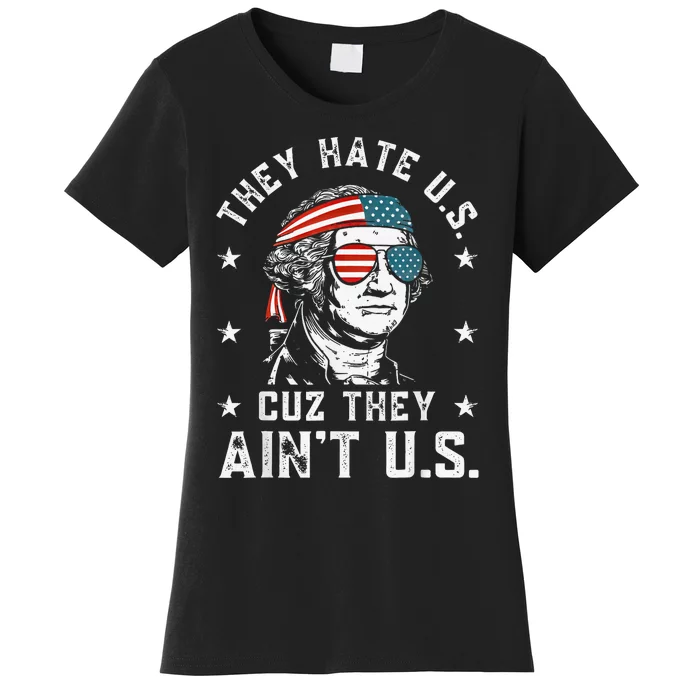 They Hate Us Cuz They AinT Us Usa American Flag Women's T-Shirt