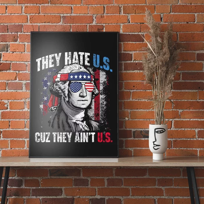 They Hate Us Cuz They AinT Us Usa American Flag Poster