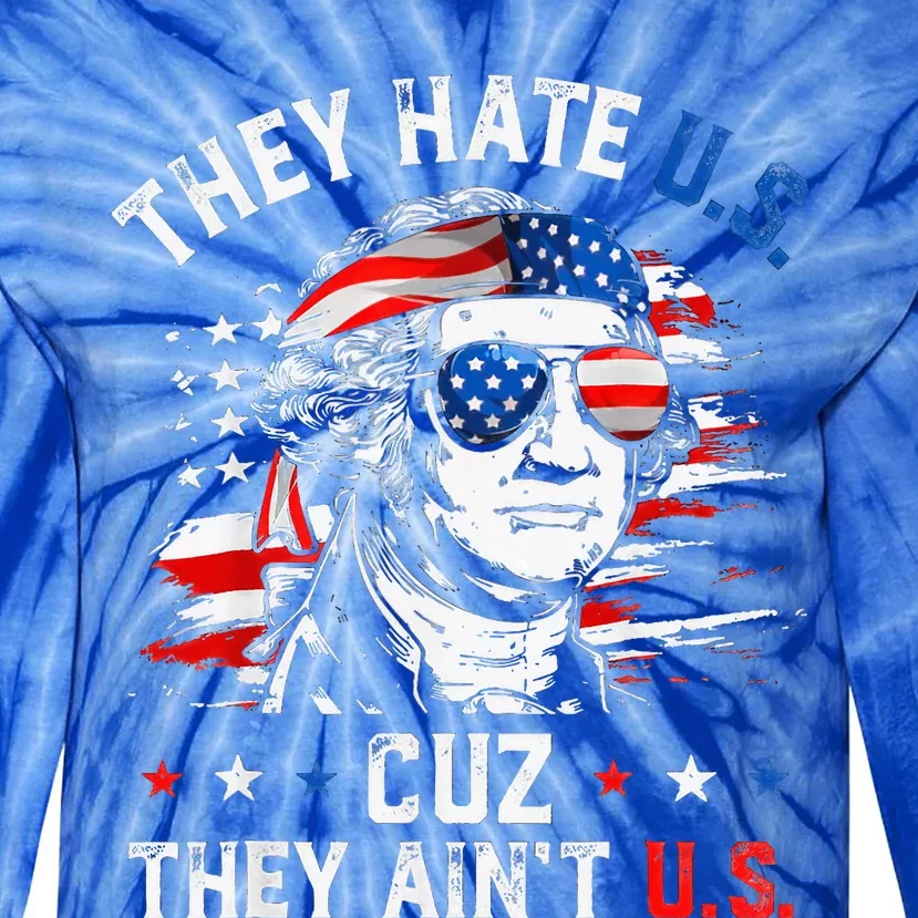 They Hate Us Cuz They AinT Us Usa American Flag Tie-Dye Long Sleeve Shirt