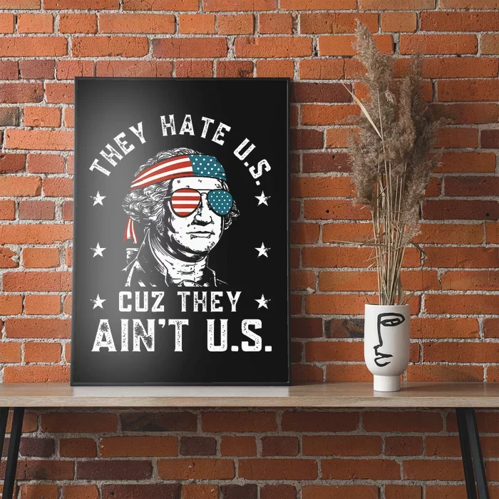 They Hate Us Cuz They Ain't Us Funny 4th of July Poster