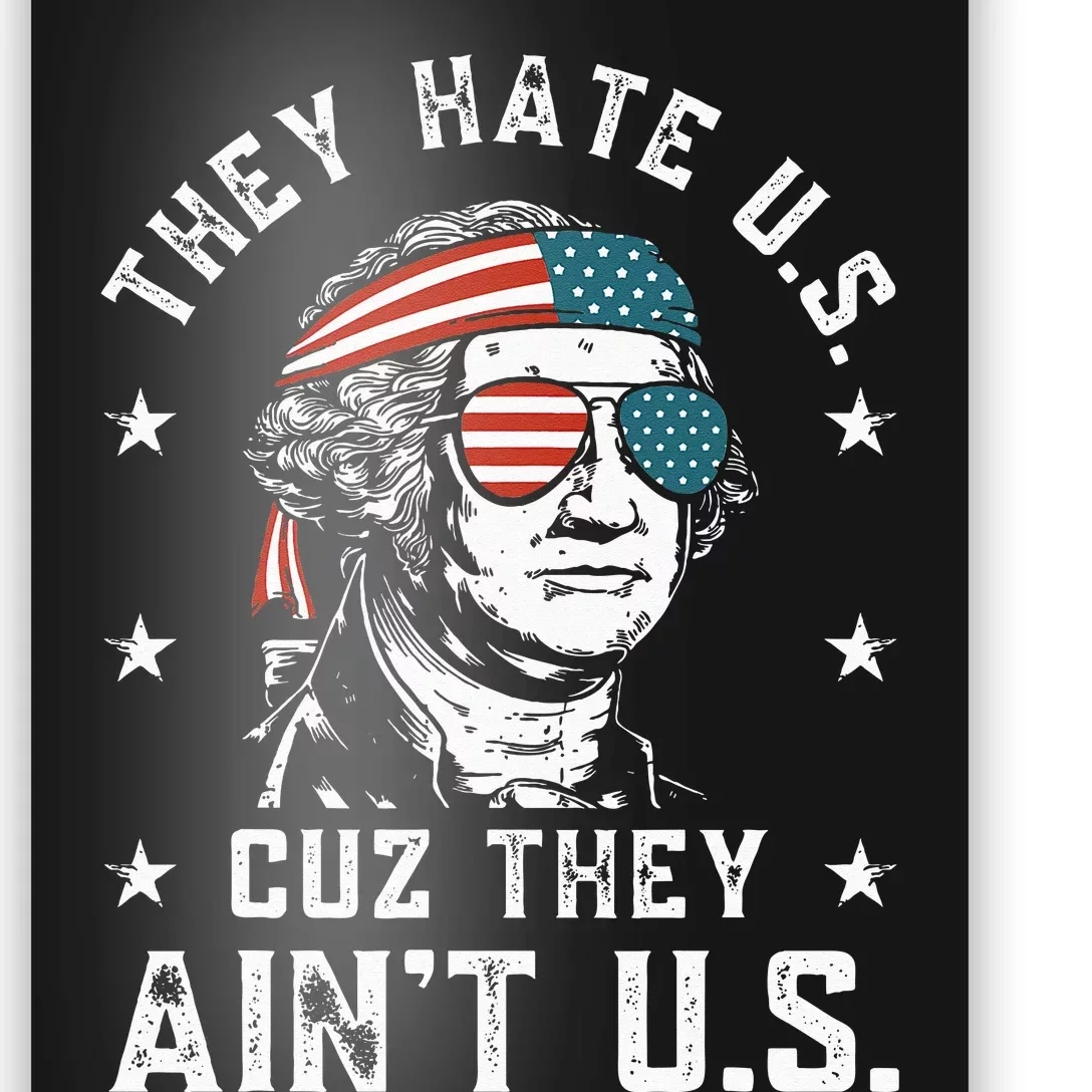 They Hate Us Cuz They Ain't Us Funny 4th of July Poster