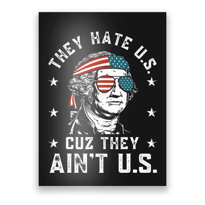 They Hate Us Cuz They Ain't Us Funny 4th of July Poster