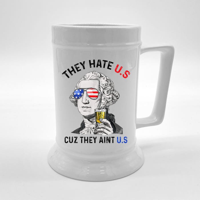 They Hate Us Cuz They Aint Us Funny 4th Of July Beer Stein