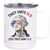 They Hate Us Cuz They Aint Us Funny 4th Of July 12 oz Stainless Steel Tumbler Cup