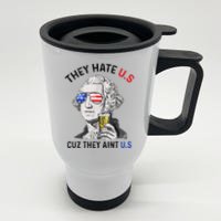 They Hate Us Cuz They Aint Us Funny 4th Of July Stainless Steel Travel Mug