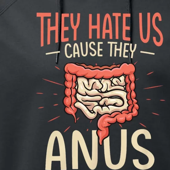 They Hate Us Cause They Anus Gastroenterology Nurse Endoscopy Colonoscopy Performance Fleece Hoodie