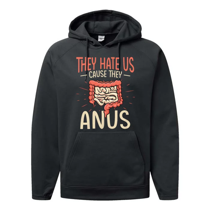 They Hate Us Cause They Anus Gastroenterology Nurse Endoscopy Colonoscopy Performance Fleece Hoodie