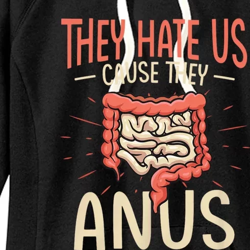 They Hate Us Cause They Anus Gastroenterology Nurse Endoscopy Colonoscopy Women's Fleece Hoodie