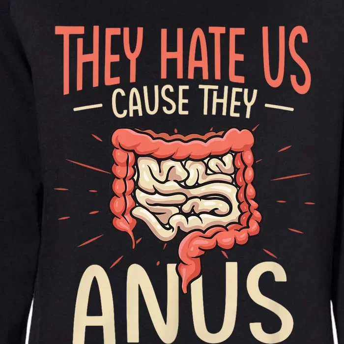 They Hate Us Cause They Anus Gastroenterology Nurse Endoscopy Colonoscopy Womens California Wash Sweatshirt