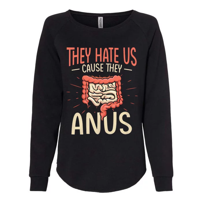 They Hate Us Cause They Anus Gastroenterology Nurse Endoscopy Colonoscopy Womens California Wash Sweatshirt