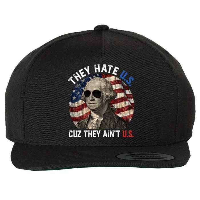 They Hate Us Cuz They AinT Us Usa American Flag 4th Of July Wool Snapback Cap