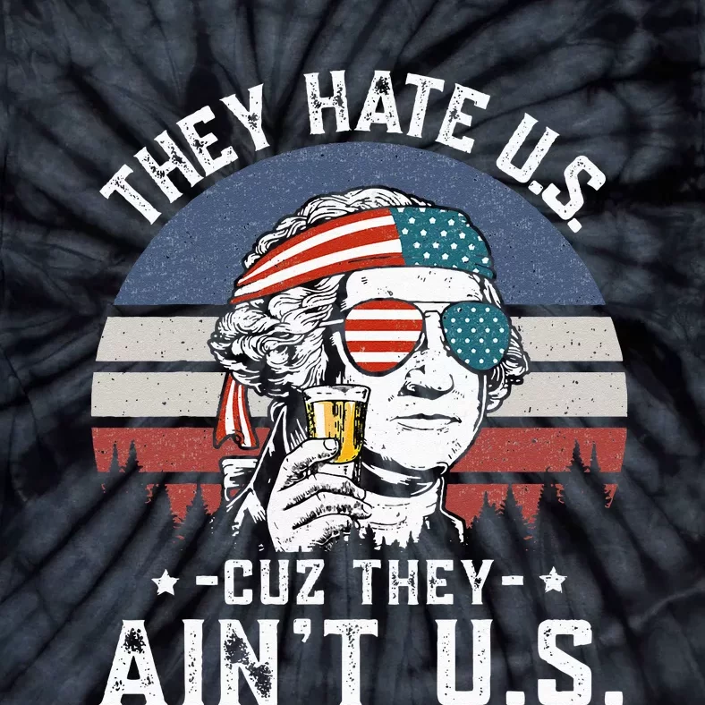 They Hate Us Cuz They Ain't Us Funny Fourth 4th of July Tie-Dye T-Shirt ...