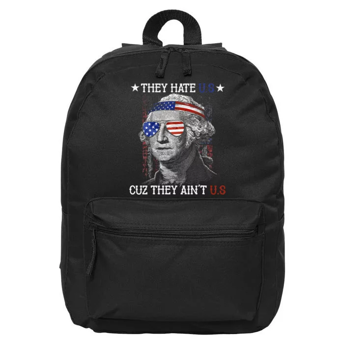 They Hate US Cuz They Aint US 4th Of July George Washington 16 in Basic Backpack