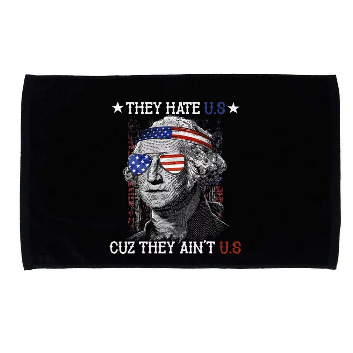 They Hate US Cuz They Aint US 4th Of July George Washington Microfiber Hand Towel