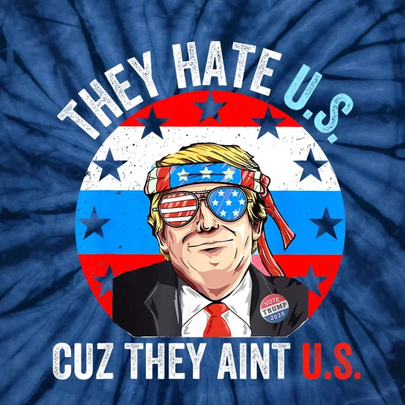 They Hate Us Cuz They Aint Us Funny 4th Of July USA Tie-Dye T-Shirt