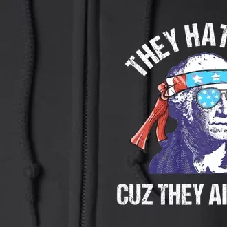 They Hate Us Cuz They AinT Us Funny 4th Of July Full Zip Hoodie