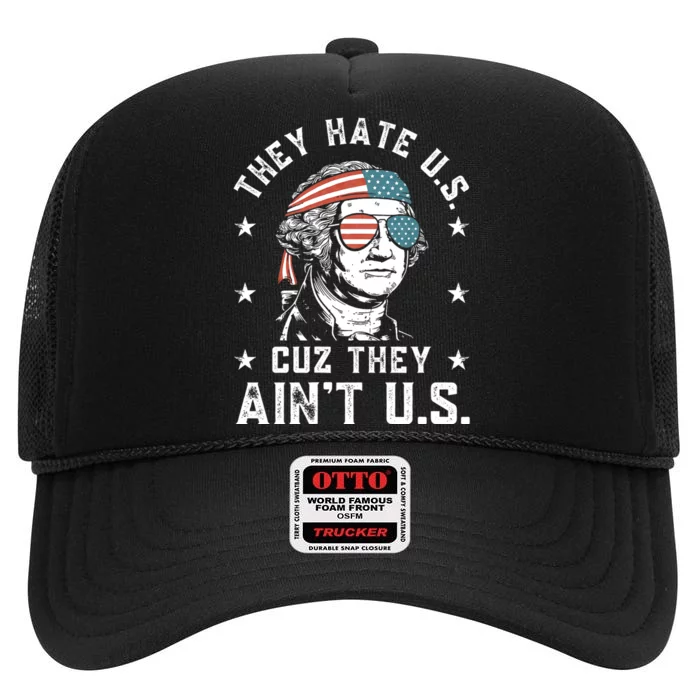 They Hate Us Cuz They AinT Us Funny 4th Of July High Crown Mesh Trucker Hat