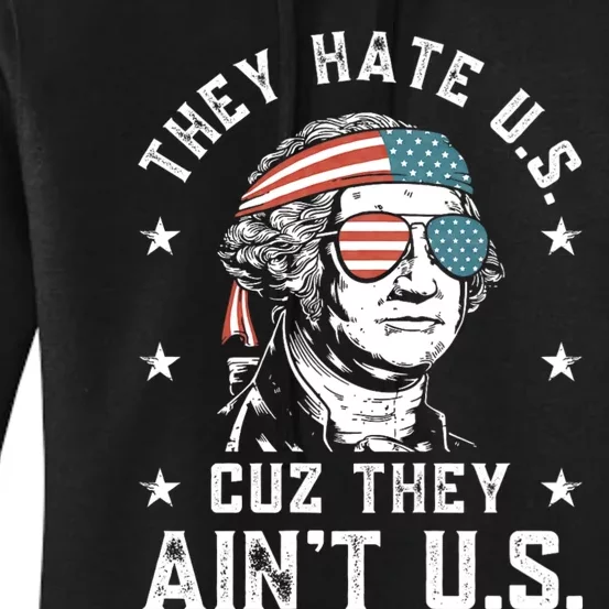 They Hate Us Cuz They AinT Us Funny 4th Of July Women's Pullover Hoodie